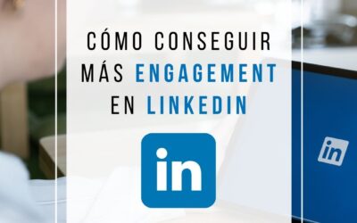 Cómo conseguir más engagement en LinkedIn